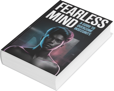 Fearless Mind: a guide to overcome insecurity.